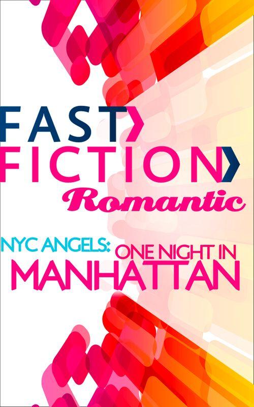 Nyc Angels: One Night In Manhattan (Fast Fiction): First edition