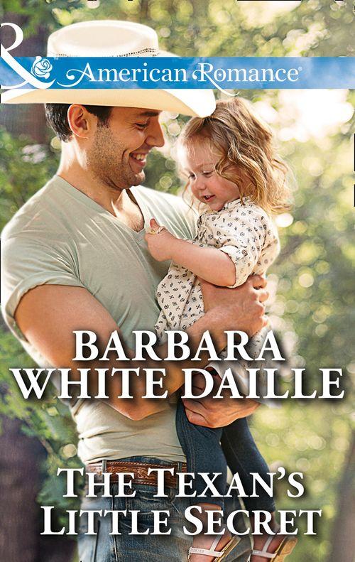 Texas Rodeo Barons - The Texan&#39;s Little Secret (Mills &amp; Boon American Romance) (Texas Rodeo Barons, Book 4): First edition
