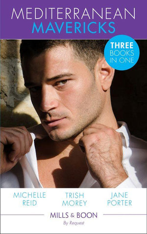 Mediterranean Mavericks: The Italian&#39;s Future Bride / The Greek&#39;s Virgin / At the Greek Boss&#39;s Bidding (Mills &amp; Boon By Request)
