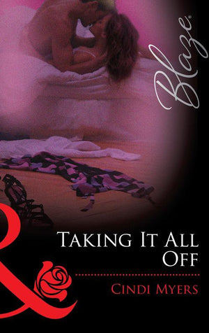 Taking It All Off (Mills &amp; Boon Blaze): First edition