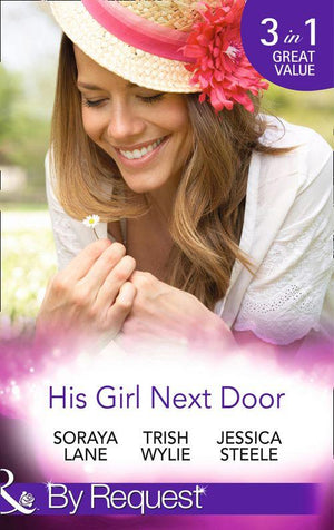 His Girl Next Door: The Army Ranger&#39;s Return / New York&#39;s Finest Rebel / The Girl from Honeysuckle Farm (Mills &amp; Boon By Request)
