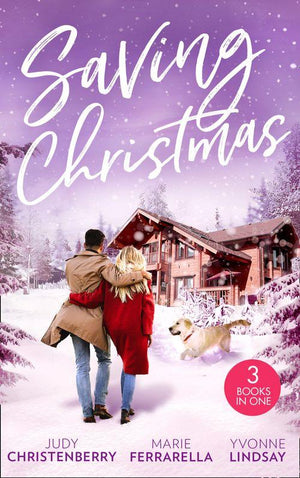 Saving Christmas: Snowbound with Mr Right (Mistletoe &amp; Marriage) / Coming Home for Christmas / The Christmas Baby Bonus
