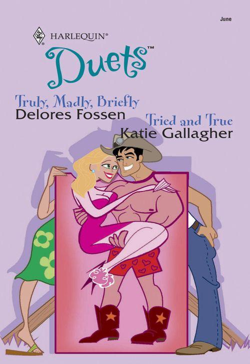 Truly, Madly, Briefly: Truly, Madly, Briefly / Tried And True (Mills &amp; Boon Silhouette): First edition