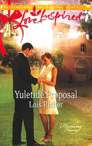 Healing Hearts - Yuletide Proposal (Mills &amp; Boon Love Inspired) (Healing Hearts, Book 2): First edition
