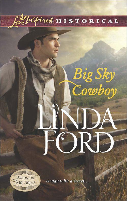 Montana Marriages - Big Sky Cowboy (Mills &amp; Boon Love Inspired Historical) (Montana Marriages, Book 1): First edition