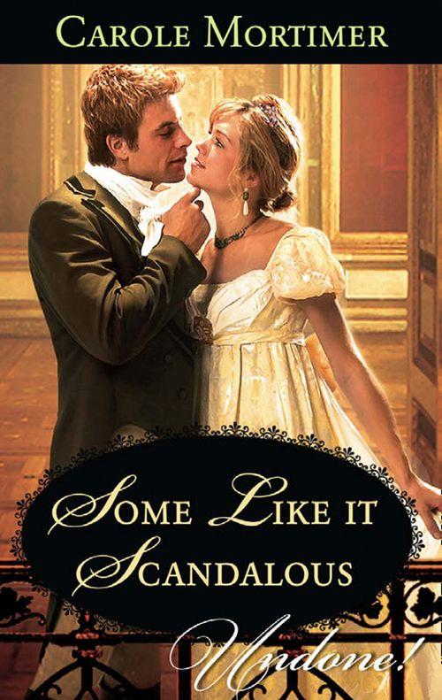 Some Like it Scandalous (Mills &amp; Boon Historical Undone): First edition