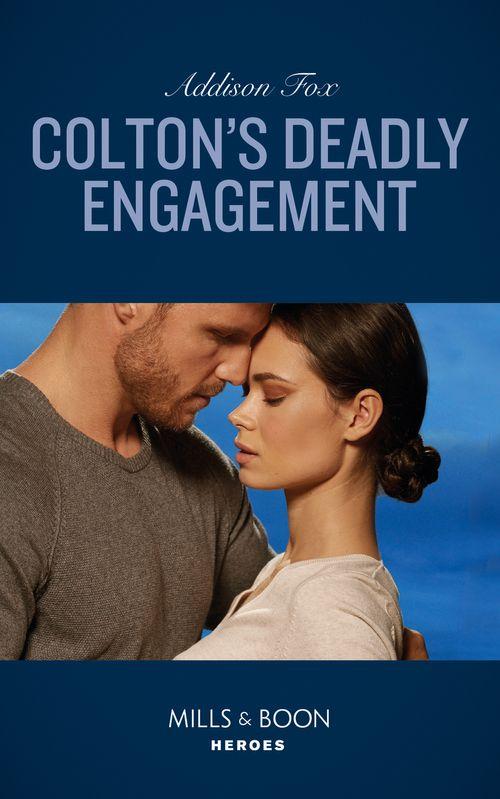 The Coltons of Red Ridge - Colton&#39;s Deadly Engagement (Mills &amp; Boon Heroes) (The Coltons of Red Ridge, Book 2)