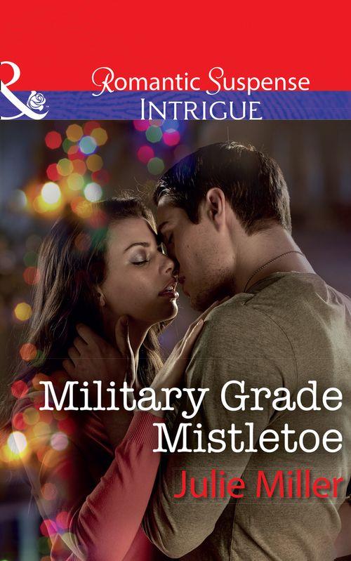 The Precinct - Military Grade Mistletoe (Mills &amp; Boon Intrigue) (The Precinct, Book 9)