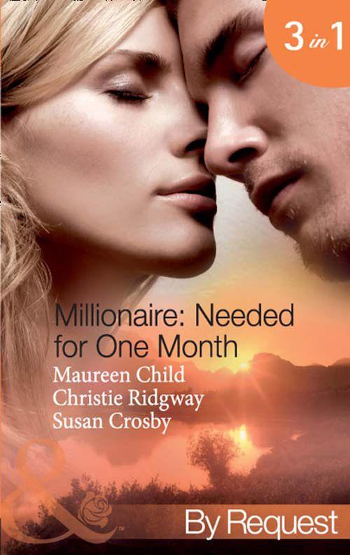 Millionaire: Needed for One Month: Thirty Day Affair (Millionaire of the Month, Book 1) / His Forbidden Fiancée (Millionaire of the Month, Book 2) / Bound by the Baby (Millionaire of the Month, Book 3) (Mills &amp; Boon By Request): First edition