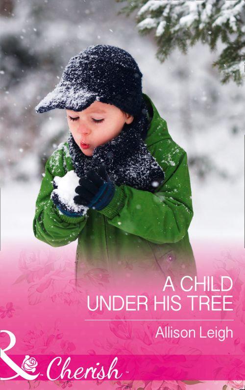 A Child Under His Tree (Mills & Boon Cherish) (Return to the Double C, Book 10) (9781474041843)