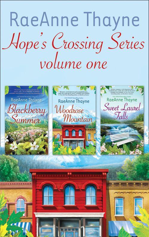 Raeanne Thayne Hope&#39;s Crossings Series Volume One: Blackberry Summer (Hope&#39;s Crossing) / Woodrose Mountain (Hope&#39;s Crossing) / Sweet Laurel Falls (Hope&#39;s Crossing)