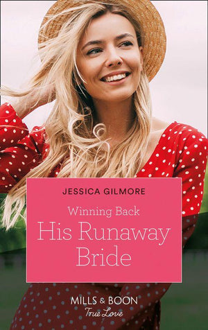 Winning Back His Runaway Bride (Mills &amp; Boon True Love)