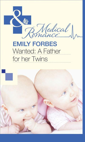 Wanted: A Father for her Twins (Mills &amp; Boon Medical): First edition