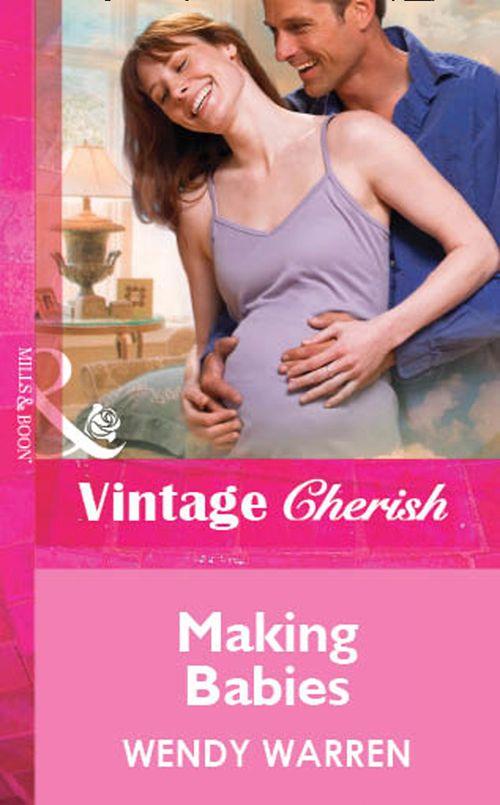 Making Babies (Mills &amp; Boon Vintage Cherish): First edition