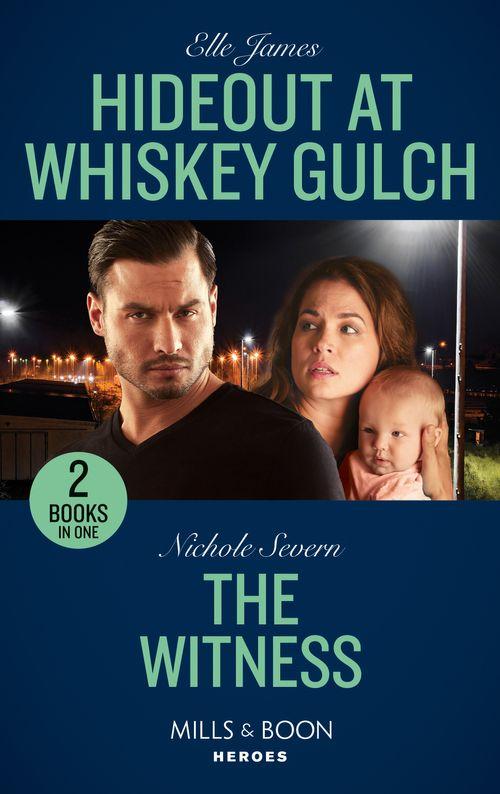 Hideout At Whiskey Gulch / The Witness: Hideout at Whiskey Gulch (The Outriders Series) / The Witness (A Marshal Law Novel) (Mills &amp; Boon Heroes)