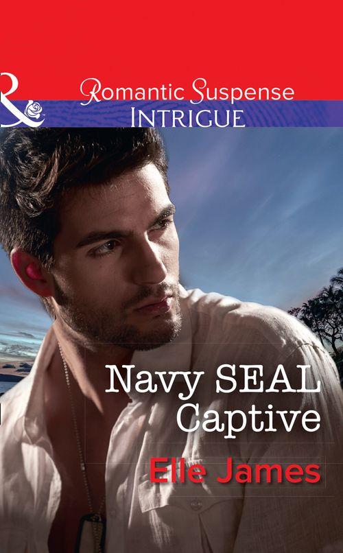 SEAL of My Own - Navy Seal Captive (Mills &amp; Boon Intrigue) (SEAL of My Own, Book 2)