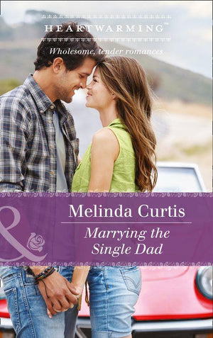 Marrying The Single Dad (Mills & Boon Heartwarming) (A Harmony Valley Novel, Book 8) (9781474065429)