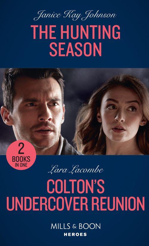 The Hunting Season / Colton&#39;s Undercover Reunion: The Hunting Season / Colton&#39;s Undercover Reunion (The Coltons of Mustang Valley) (Mills &amp; Boon Heroes)
