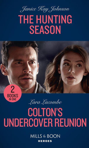 The Hunting Season / Colton&#39;s Undercover Reunion: The Hunting Season / Colton&#39;s Undercover Reunion (The Coltons of Mustang Valley) (Mills &amp; Boon Heroes)