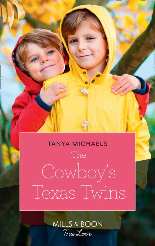 Cupid&#39;s Bow, Texas - The Cowboy&#39;s Texas Twins (Mills &amp; Boon True Love) (Cupid&#39;s Bow, Texas, Book 5)