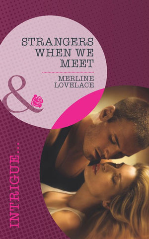 Strangers When We Meet (Mills &amp; Boon Intrigue): First edition