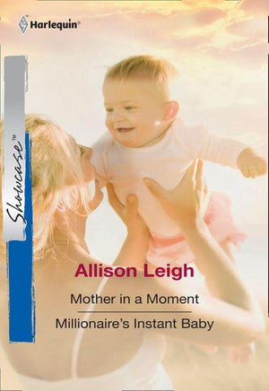 Mother In A Moment: Mother In A Moment / Millionaire&#39;s Instant Baby (Mills &amp; Boon Cherish): First edition
