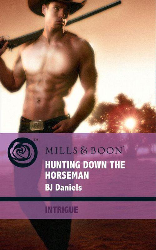 Whitehorse, Montana: The Corbetts - Hunting Down The Horseman (Mills &amp; Boon Intrigue) (Whitehorse, Montana: The Corbetts, Book 2): First edition