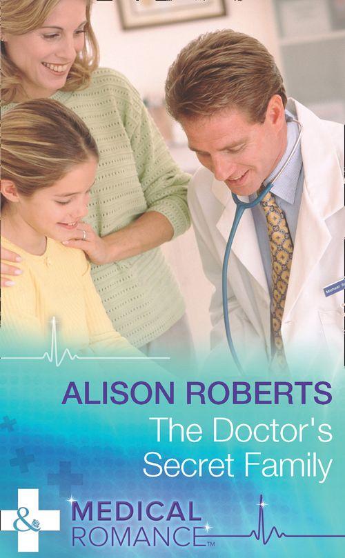 The Doctor&#39;s Secret Family (Mills &amp; Boon Medical): First edition