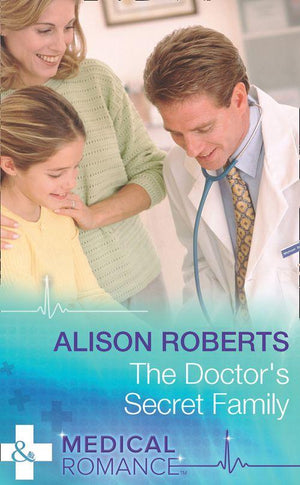 The Doctor&#39;s Secret Family (Mills &amp; Boon Medical): First edition