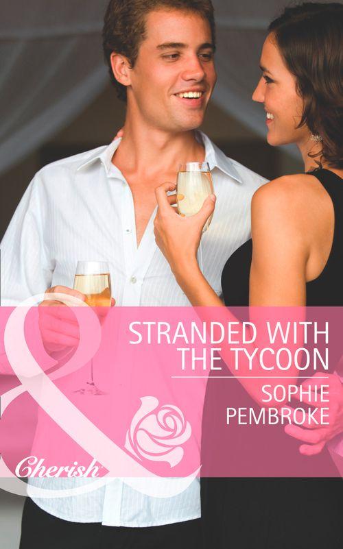 Stranded with the Tycoon (Mills &amp; Boon Cherish): First edition