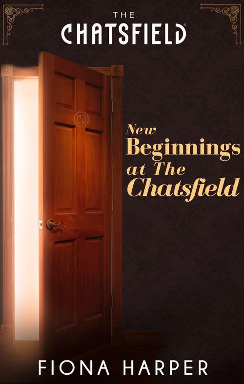 A Chatsfield Short Story - New Beginnings at The Chatsfield (A Chatsfield Short Story, Book 11): First edition