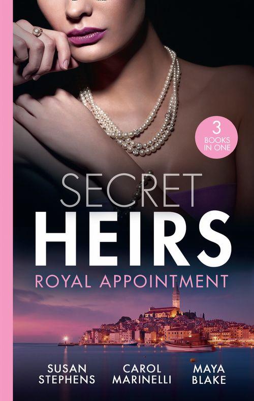 Secret Heirs: Royal Appointment: A Night of Royal Consequences / The Sheikh&#39;s Baby Scandal / The Sultan Demands His Heir