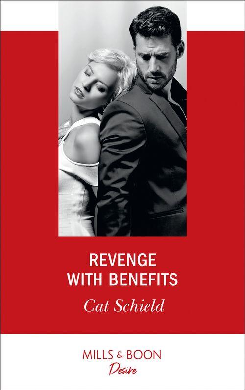 Sweet Tea and Scandal - Revenge With Benefits (Mills &amp; Boon Desire) (Sweet Tea and Scandal, Book 3)