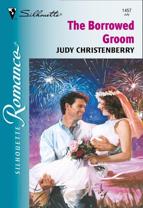 The Borrowed Groom (Mills &amp; Boon Silhouette): First edition