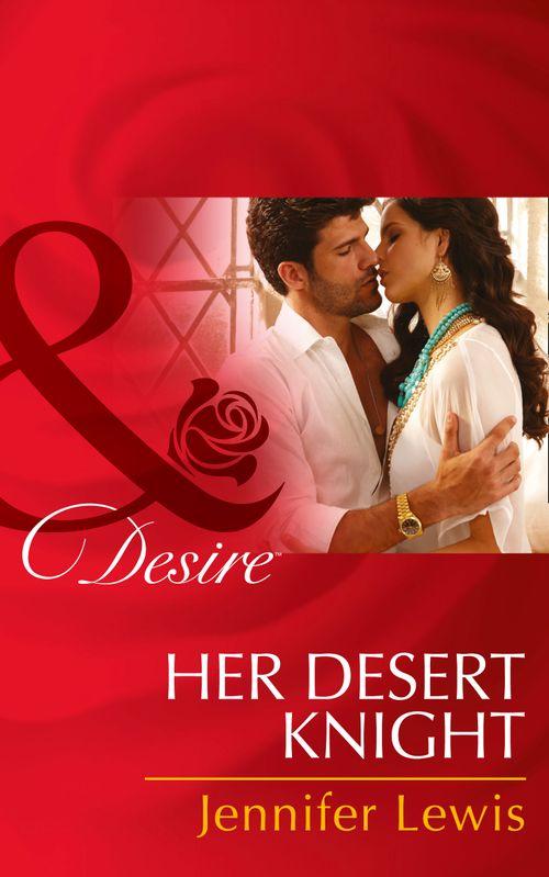 Her Desert Knight (Mills &amp; Boon Desire): First edition