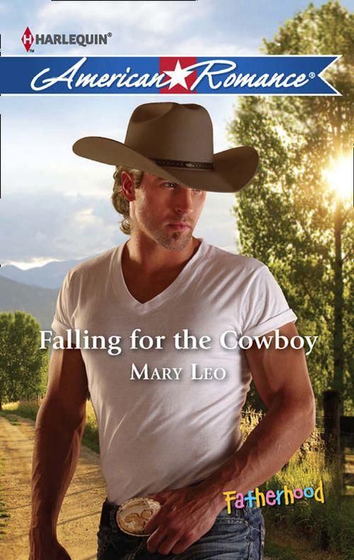 Fatherhood - Falling for the Cowboy (Mills &amp; Boon American Romance) (Fatherhood, Book 37): First edition
