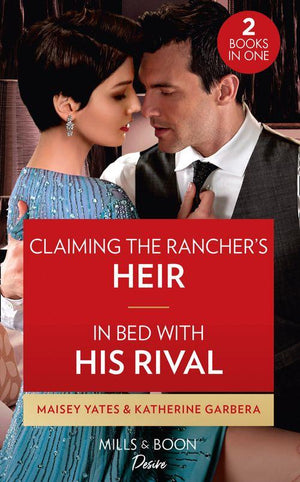 Claiming The Rancher&#39;s Heir / In Bed With His Rival: Claiming the Rancher&#39;s Heir / In Bed with His Rival (Texas Cattleman&#39;s Club: Rags to Riches)