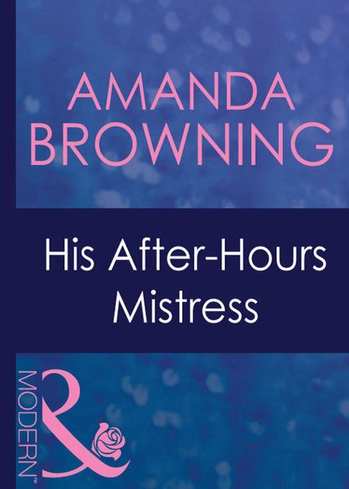 In Love with Her Boss - His After-Hours Mistress (Mills &amp; Boon Modern) (In Love with Her Boss, Book 2): First edition