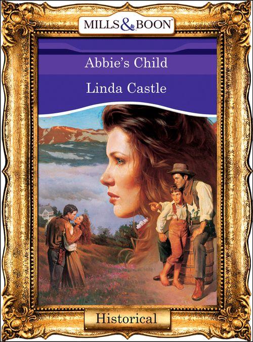Abbie&#39;s Child (Mills &amp; Boon Vintage 90s Modern): First edition