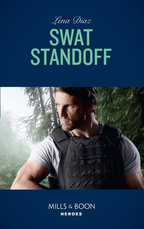 Tennessee SWAT - Swat Standoff (Mills &amp; Boon Heroes) (Tennessee SWAT, Book 4)