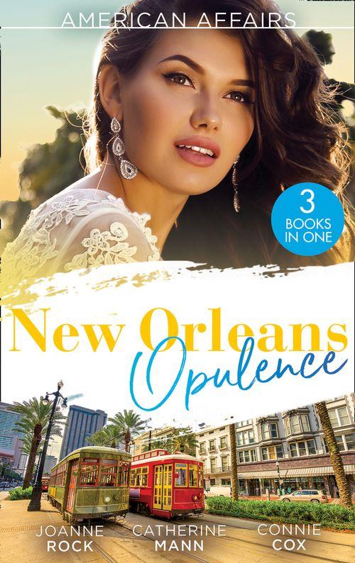 American Affairs: New Orleans Opulence: His Secretary&#39;s Surprise Fiancé (Bayou Billionaires) / Reunited with the Rebel Billionaire / When the Cameras Stop Rolling…