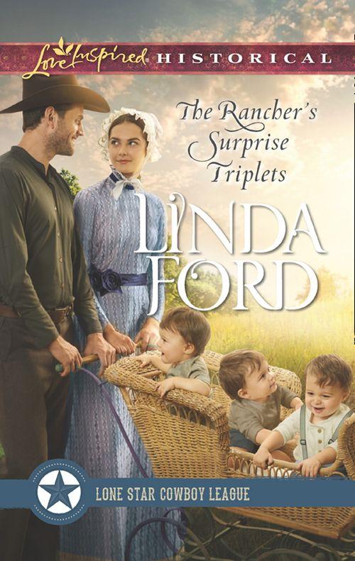 The Rancher’s Surprise Triplets (Mills & Boon Love Inspired Historical) (Lone Star Cowboy League: Multiple Blessings, Book 1) (9781474066884)