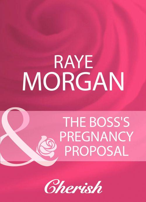The Boss&#39;s Pregnancy Proposal (Mills &amp; Boon Cherish): First edition