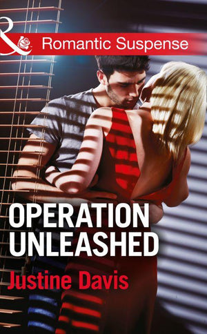 Operation Unleashed (Mills &amp; Boon Romantic Suspense): First edition
