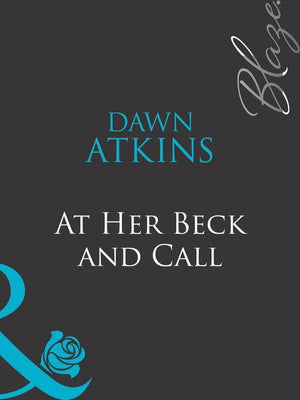 Doing It…Better! - At Her Beck And Call (Mills &amp; Boon Blaze) (Doing It…Better!, Book 2): First edition