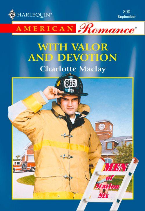 With Valor And Devotion (Mills &amp; Boon American Romance): First edition