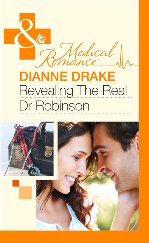 Revealing The Real Dr Robinson (Mills &amp; Boon Medical): First edition