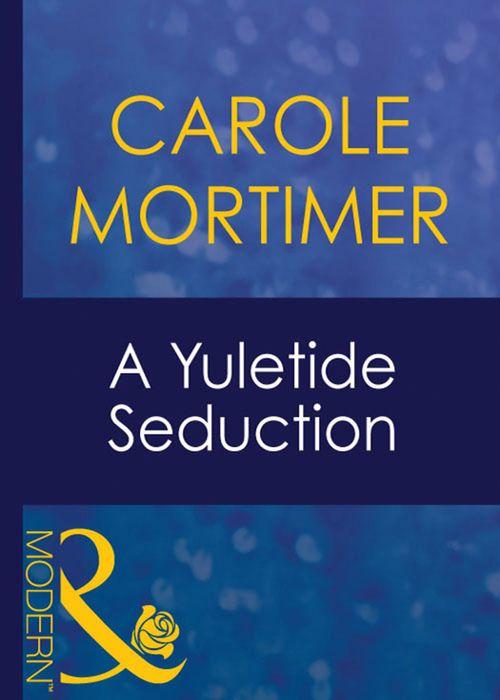 Christmas - A Yuletide Seduction (Mills &amp; Boon Modern) (Christmas, Book 17): First edition