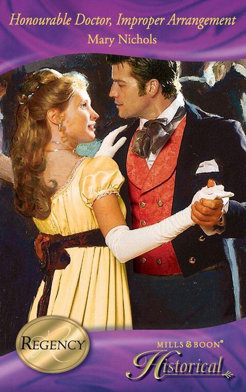 Honourable Doctor, Improper Arrangement (Mills & Boon Historical): First edition (9781408913802)
