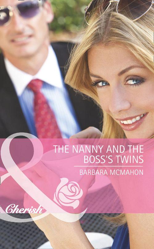 The Nanny and the Boss&#39;s Twins (Mills &amp; Boon Cherish): First edition